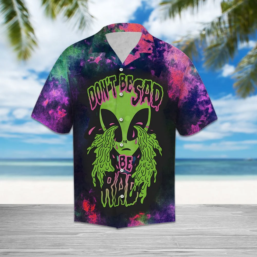 Alien Trendy Hawaiian Shirt Don’t Be Sad Be Rad Alien Hawaii Aloha Shirt Adult Full Print