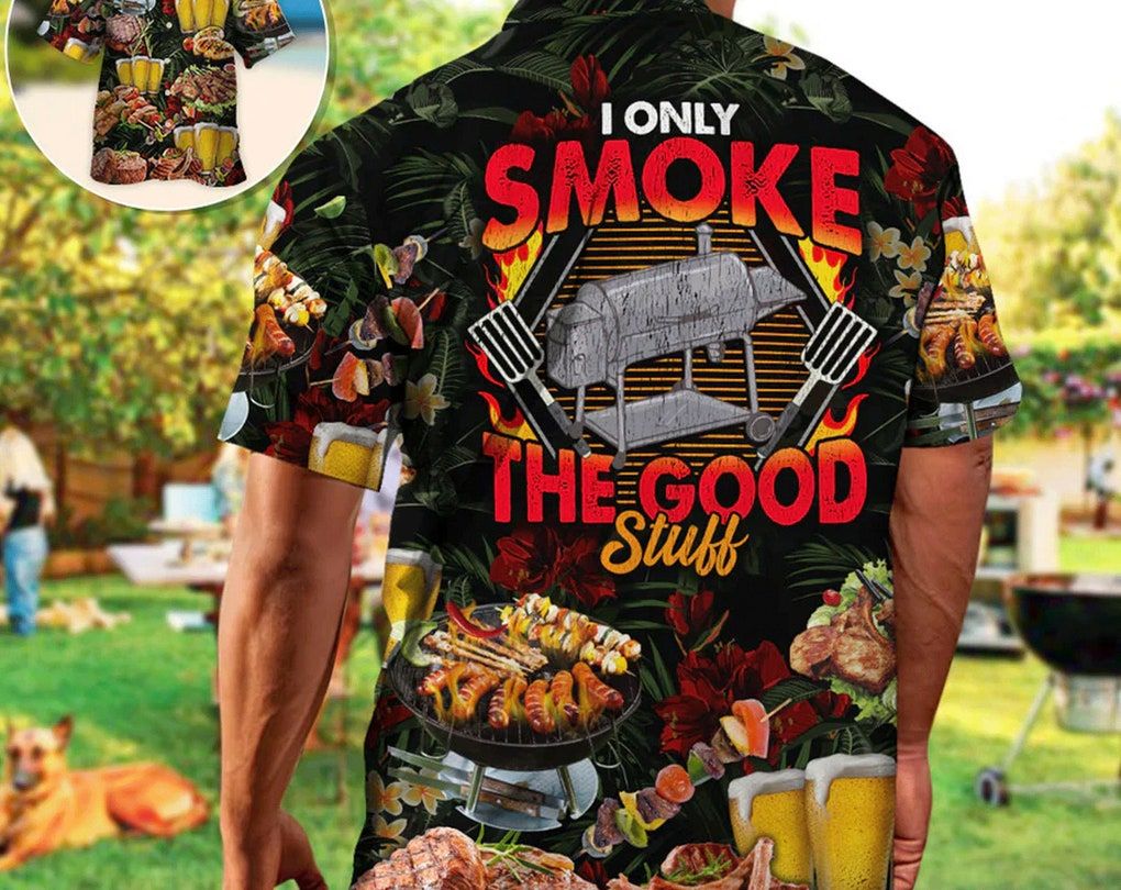 Barbecue Food Bbq I Only Smoke The Good Stuff, Vintage Trendy Hawaiian Shirt, Gift For Summer, Inspirational Aloha Shirt, Gift For Family.