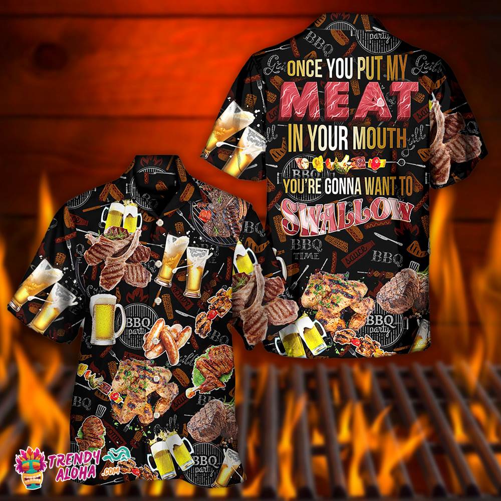 Bbq Meat Once You Put My Meat In Your Mouth You’Re Going Want To Swallow Hawaiian Shirt