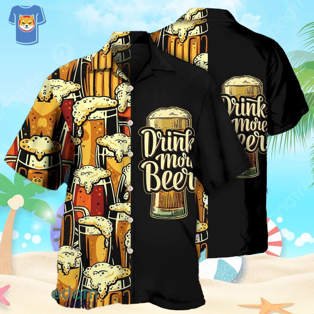 Beer Favorite Drink More Beer Hawaiian Shirt For Men And Women