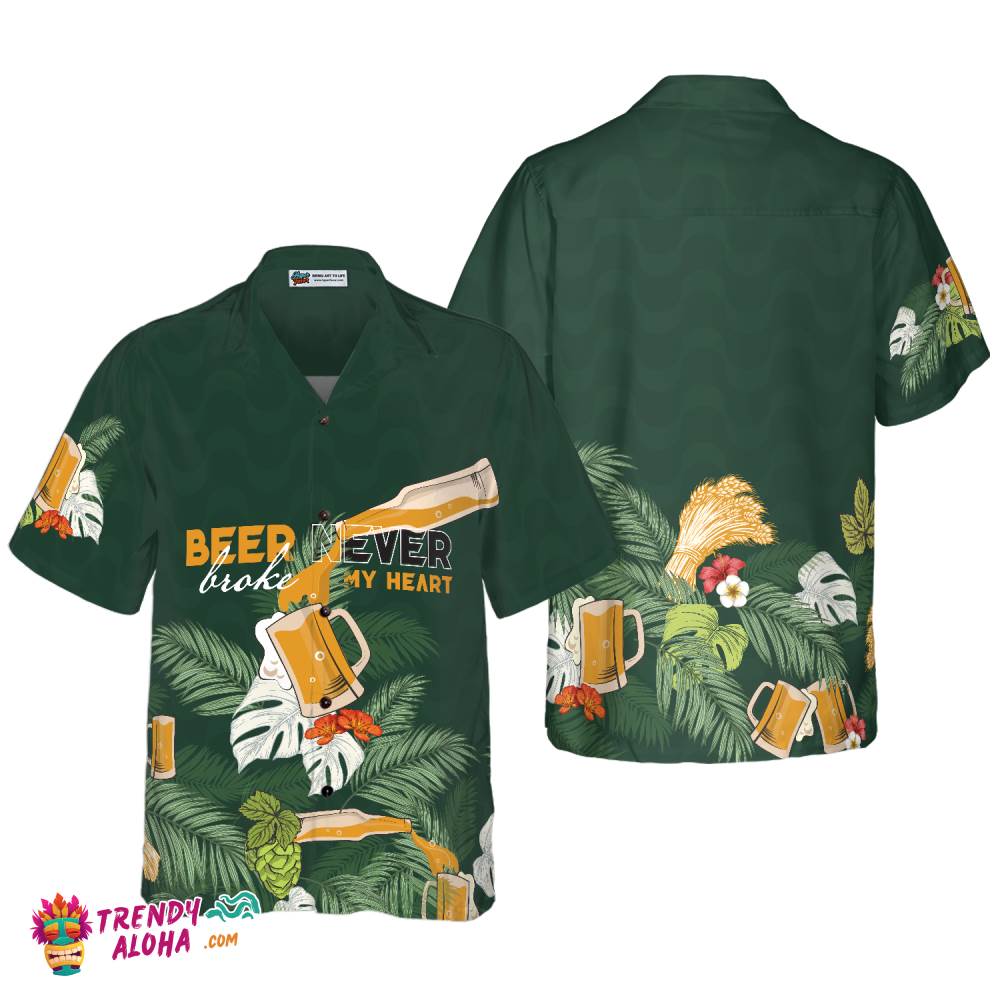 Beer Never Broke My Heart Hawaiian Shirt For Men, Beer Lovers Aloha Shirts, International Beer Day Shirt