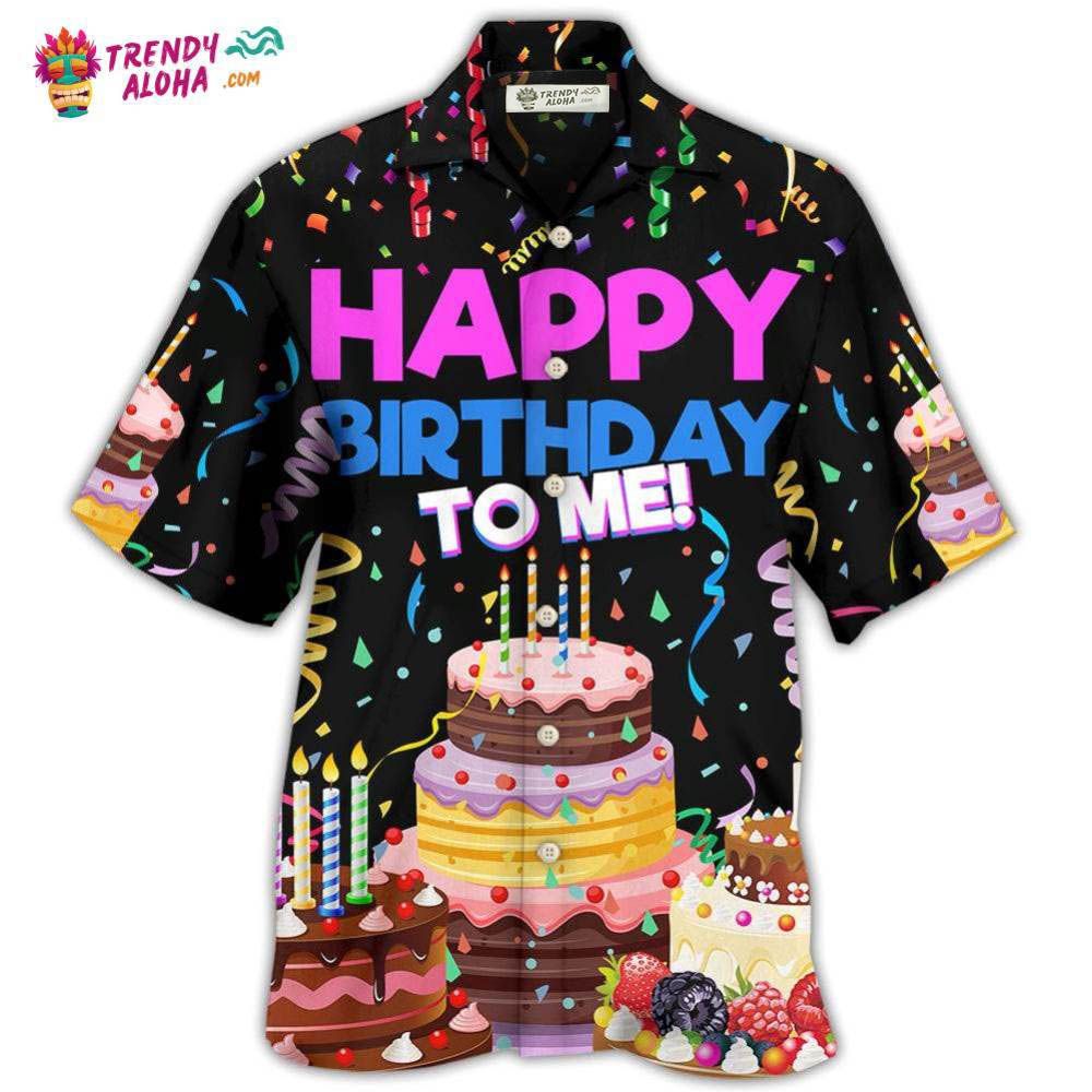 Birthday Happy Birthday To Me Hawaiian Shirt – Trendy Aloha