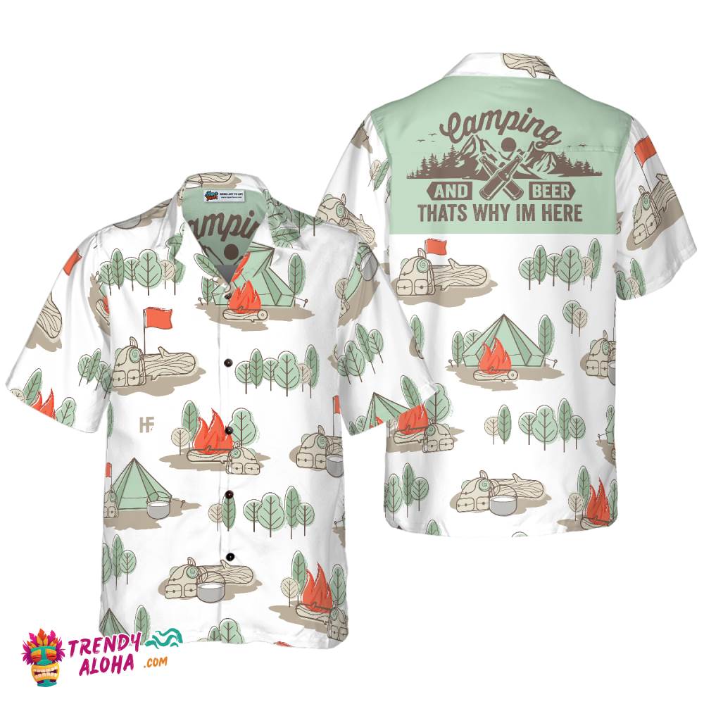 Camping And Beer Thats Why Im Here Hawaiian Shirt