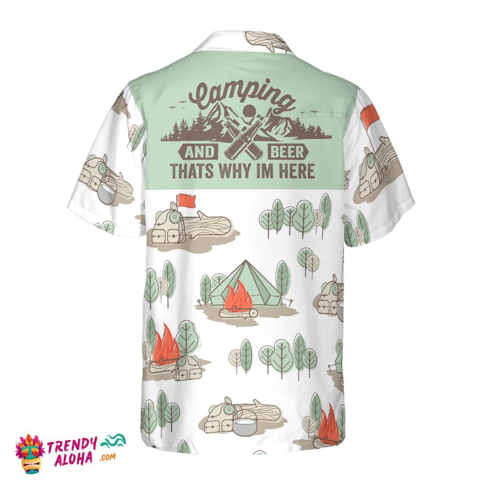 Camping And Beer Thats Why Im Here Hawaiian Shirt