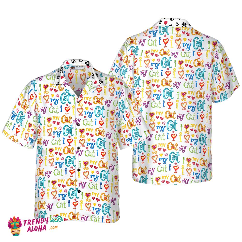 Cat I Love My Cat Hawaiian Shirt