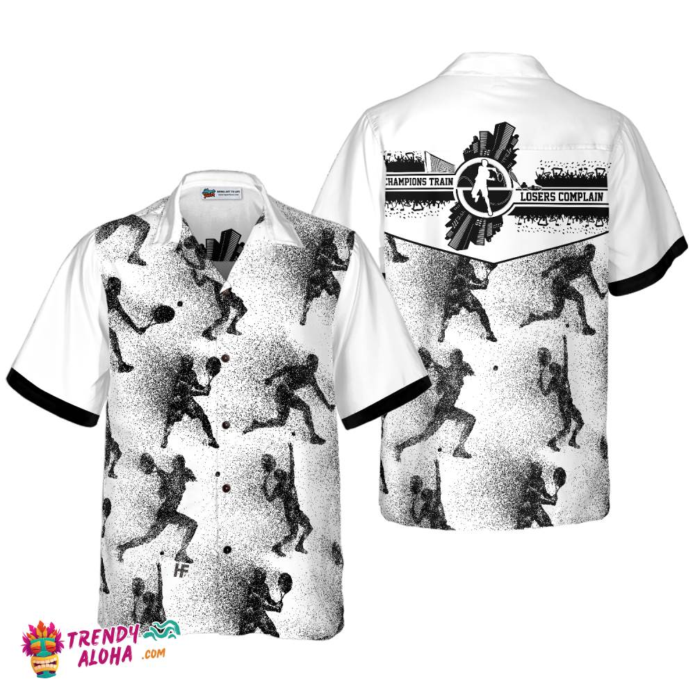 Champions Train Losers Complain Tennis Hawaiian Shirt