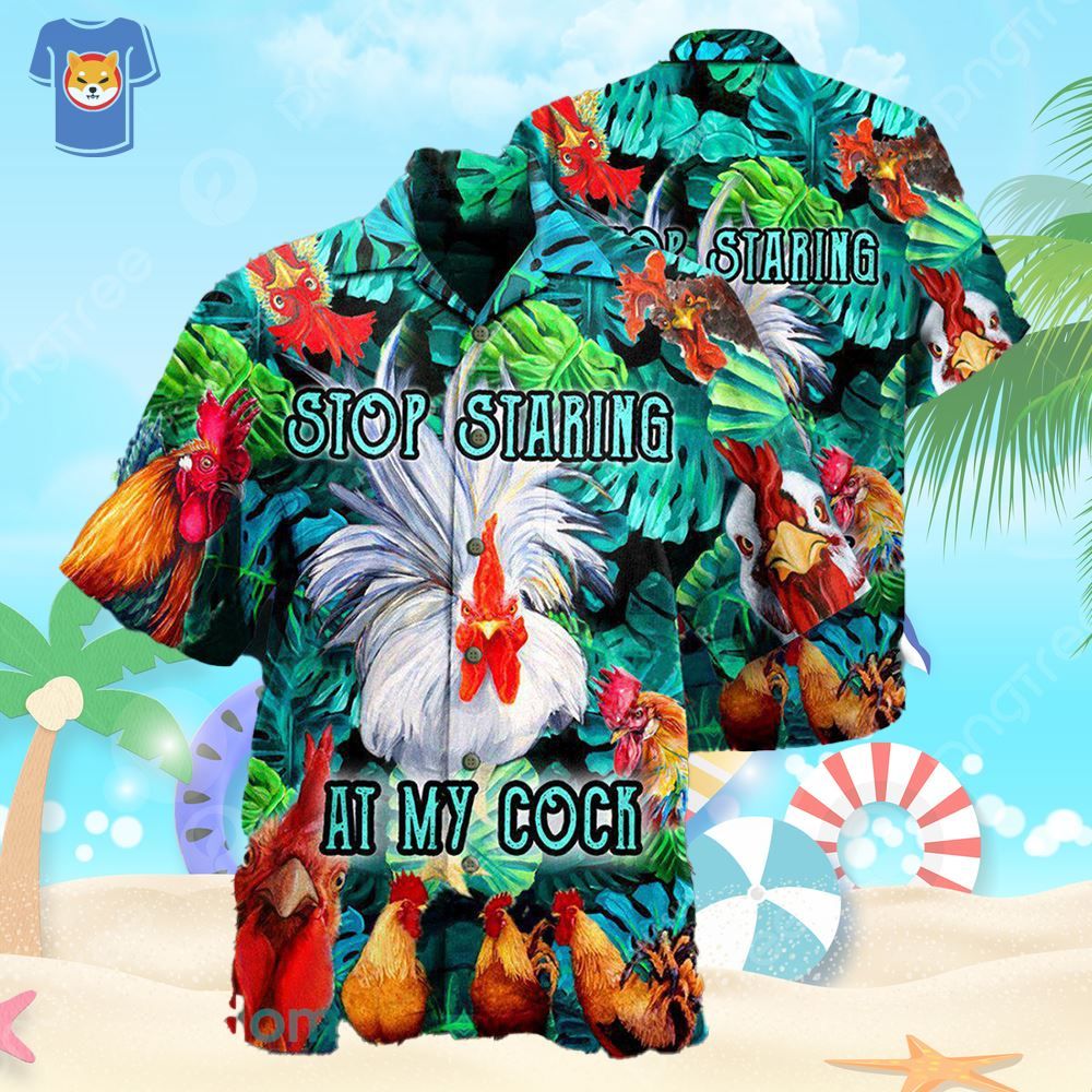 Chicken Stop Staring At My Cock Funny Rooster Hawaiian Shirt For Men And Women
