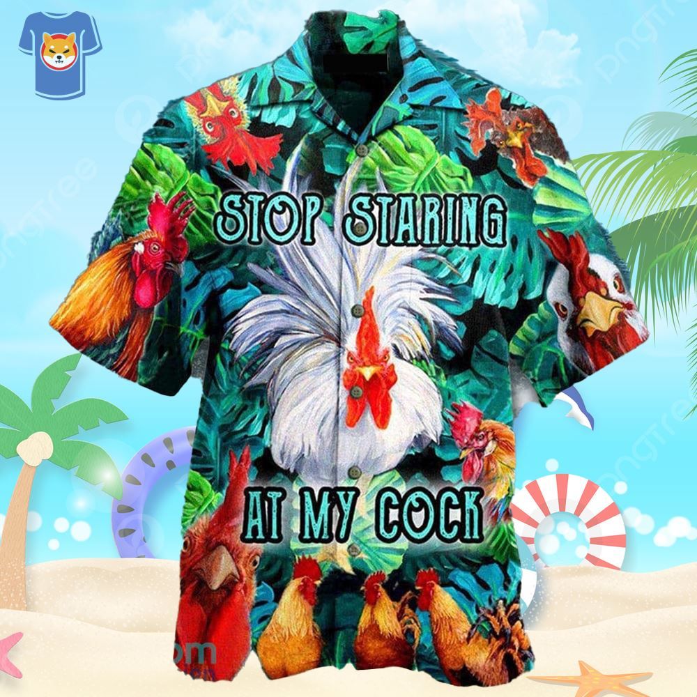 Chicken Stop Staring At My Cock Funny Rooster Hawaiian Shirt For Men And Women
