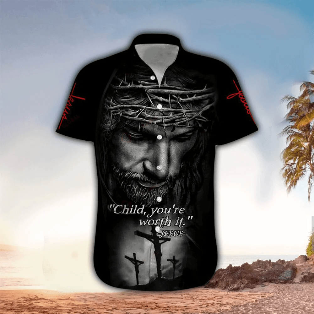 Child You’Re Worth It Jesus 3D Trendy Hawaiian Shirt – Christian Trendy Hawaiian Shirts For Men & Women