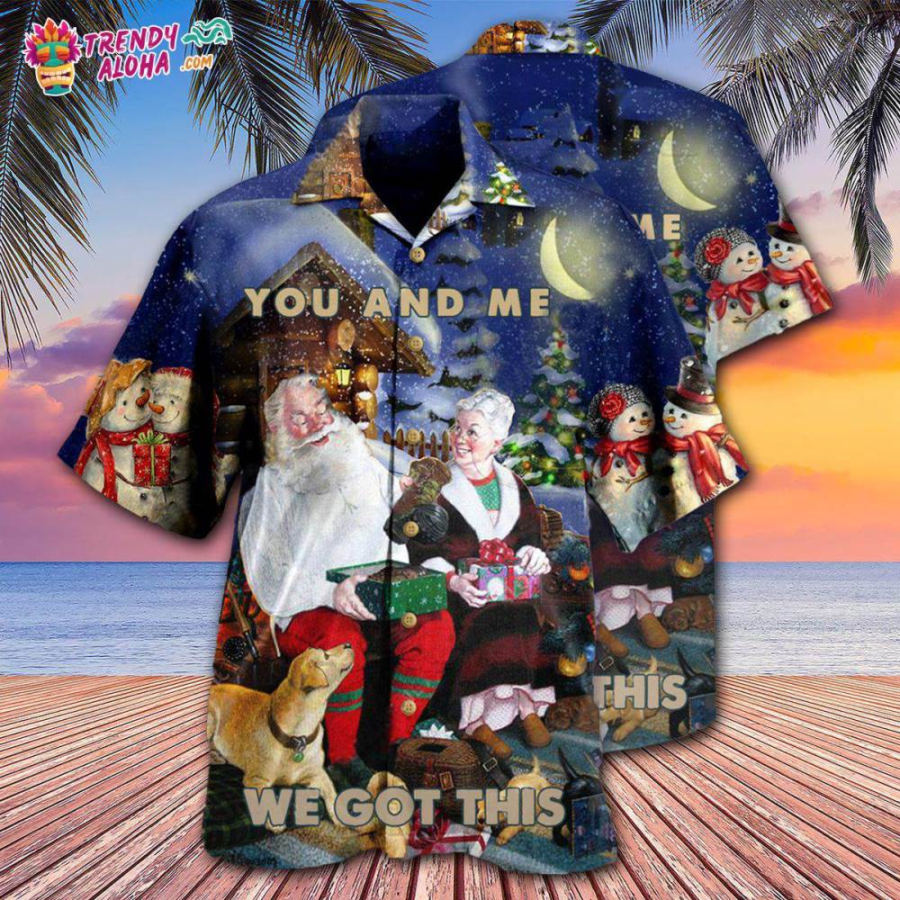 Christmas You And Me We Got This Christmas Night Hawaiian Shirt – Trendy Aloha