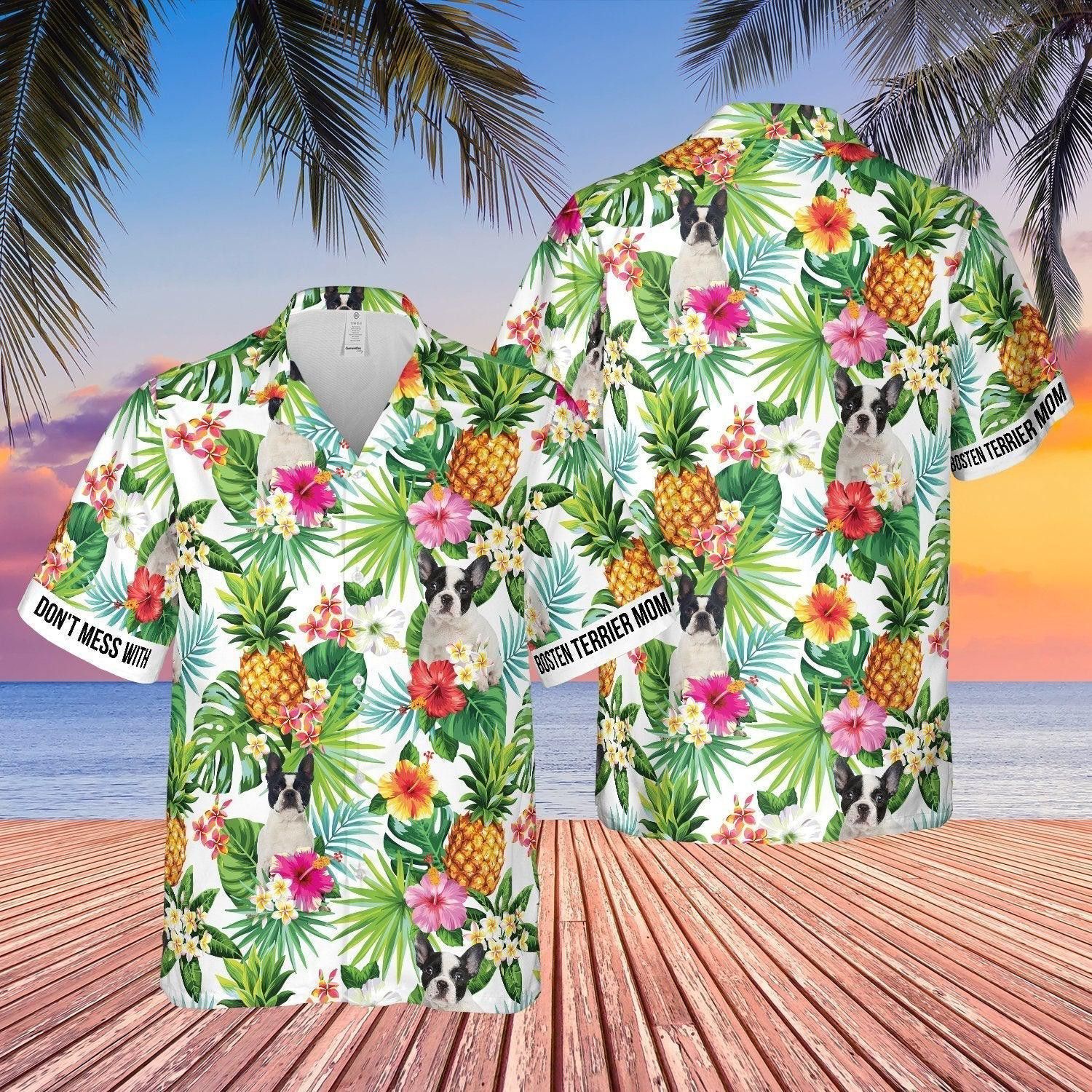 Don?T Mess With Bosten Terrier Mom Pineapple Tropical Trendy Hawaiian Shirt For