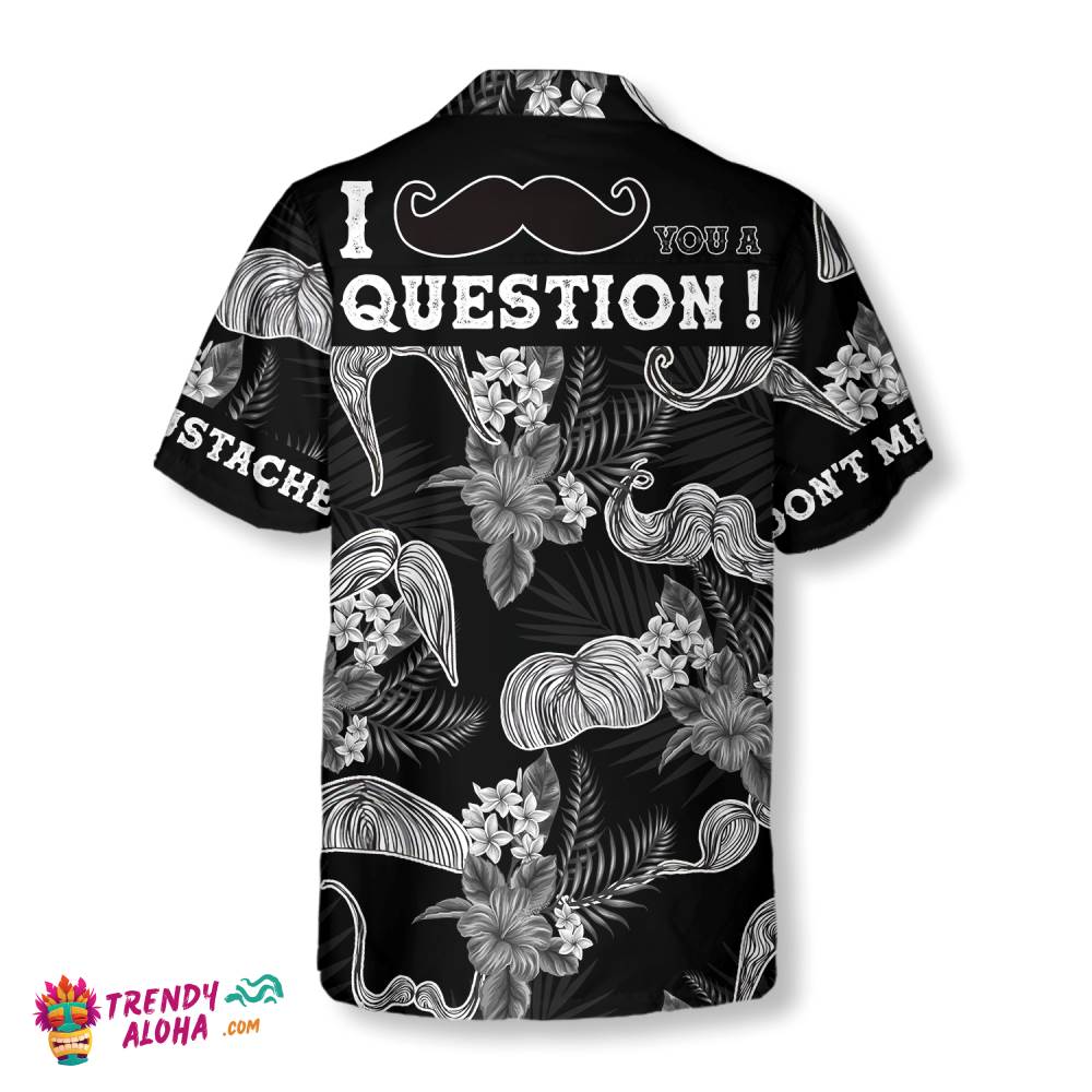 Don’t Mess With The Mustache Hawaiian Shirt