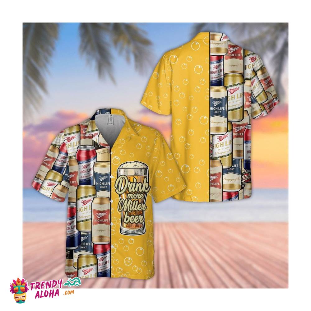Drink More Miller High Life Beer Hawaii Shirt