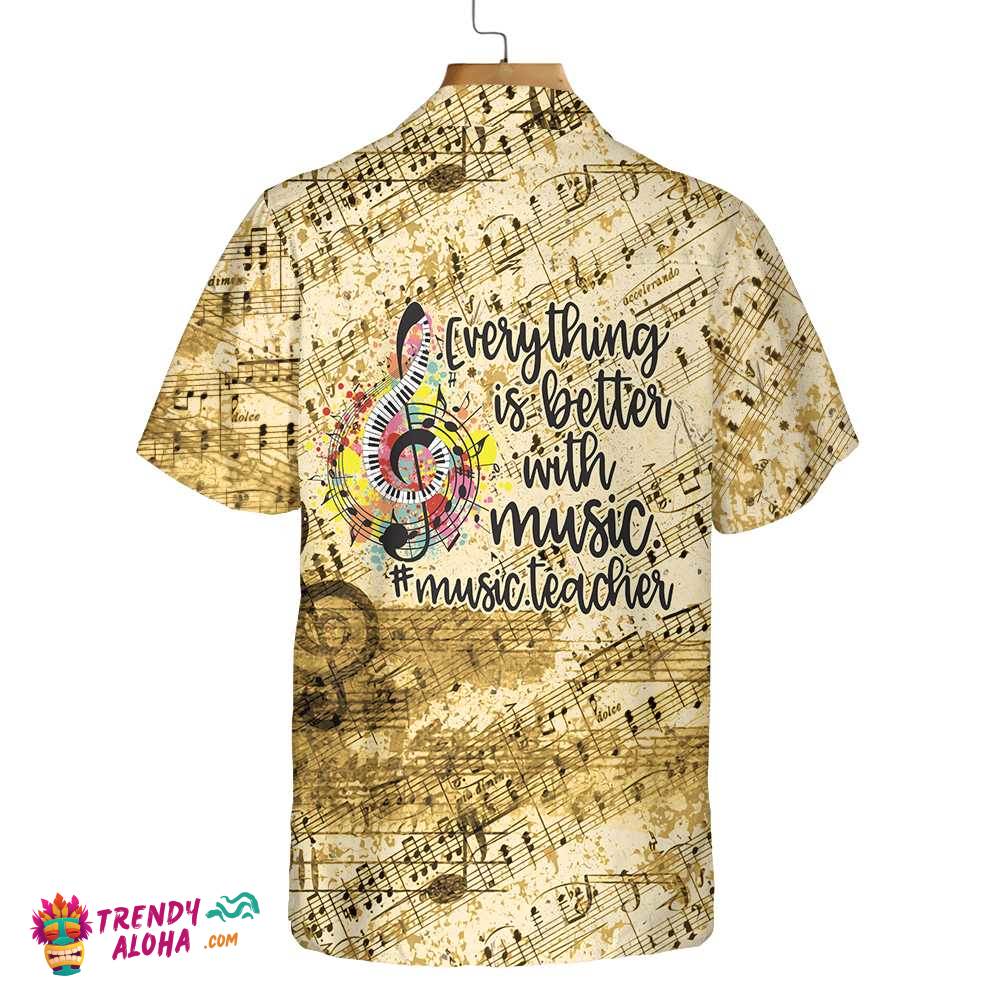 Everything Is Better With Music Teacher Hawaiian Shirt, Vintage Music Teacher Shirt