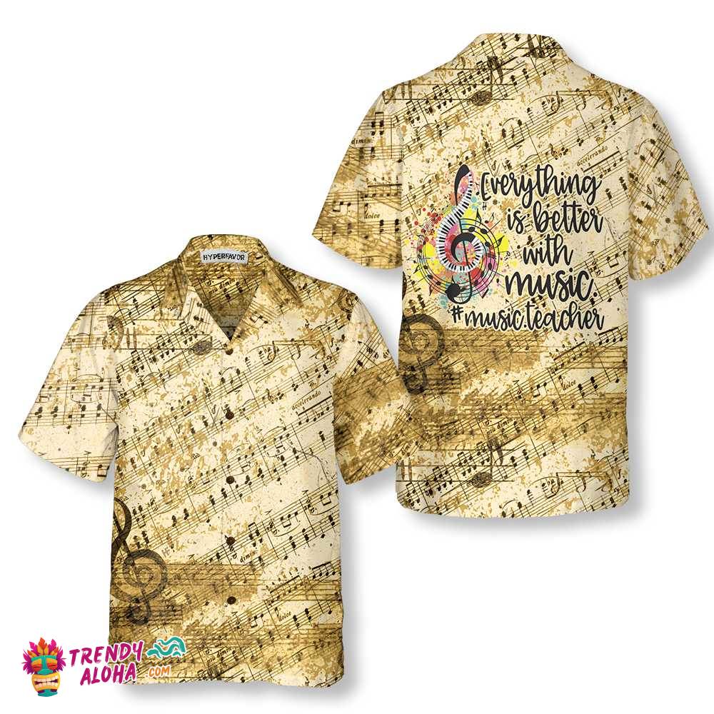Everything Is Better With Music Teacher Hawaiian Shirt, Vintage Music Teacher Shirt Everything Is Better With Music Teacher Hawaiian Shirt, Vintage Music Teacher Shirt
