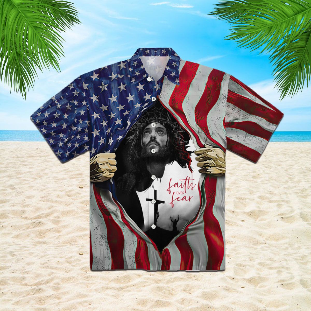 Faith Over Fear Jesus Under American Flag Aloha Hawaiian Shirts For Men And Women |