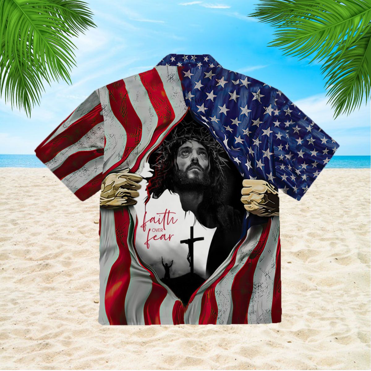 Faith Over Fear Jesus Under American Flag Aloha Hawaiian Shirts For Men And Women |