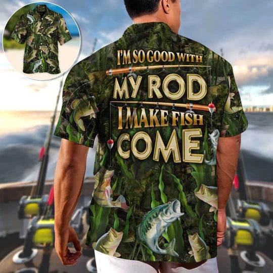 Fishing I’m So Good With My Rod I Make Fish – Hawaiian Shirt
