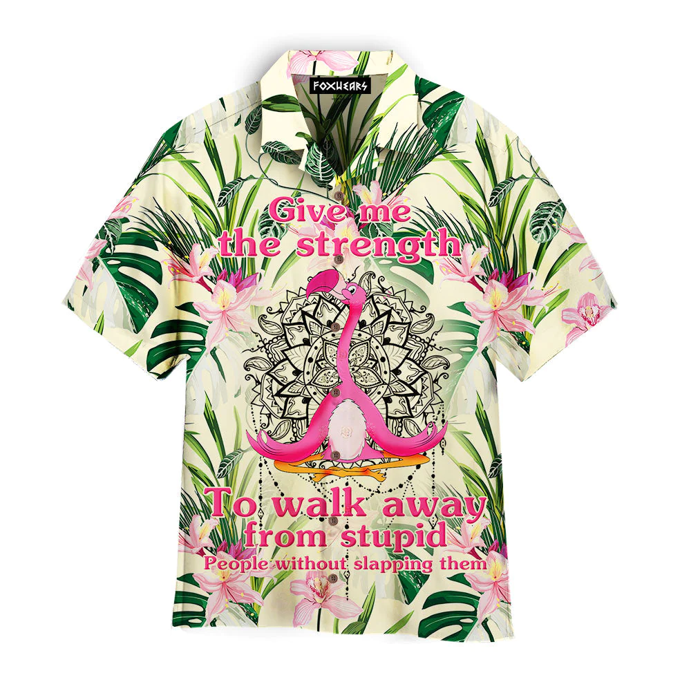 Flamingo Give Me Strength To Walk Away From Stupid Trendy Hawaiian Shirt Flamingo Give Me Strength To Walk Away From Stupid Trendy Hawaiian Shirt