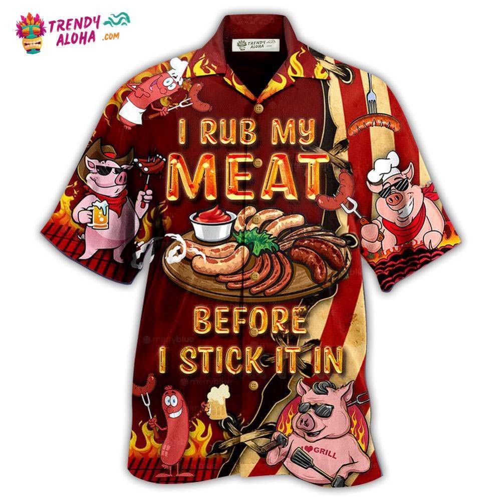 Food I Rub My Meat Before I Stick It In Food Hawaiian Shirt – Trendy Aloha