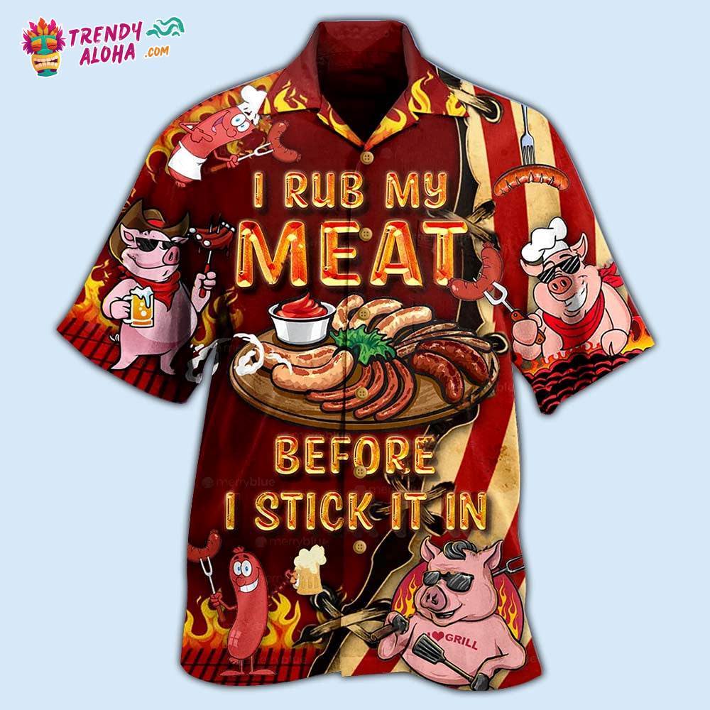 Food I Rub My Meat Before I Stick It In Food Hawaiian Shirt – Trendy Aloha