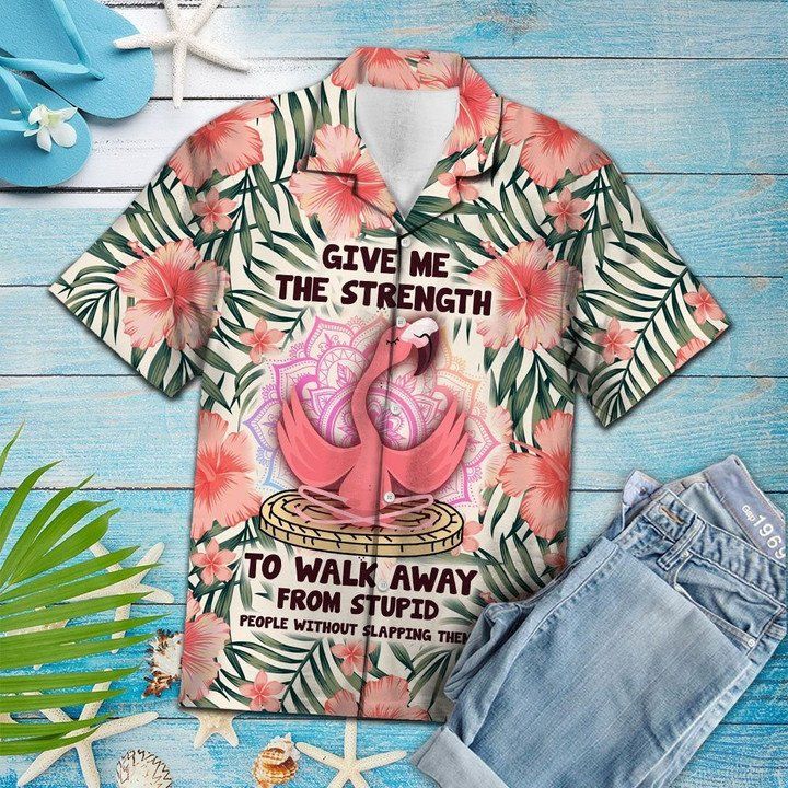 Give Me The Strength To Walk Away From Stupid People Flamingo Hawaiian Shirt Give Me The Strength To Walk Away From Stupid People Flamingo Hawaiian Shirt