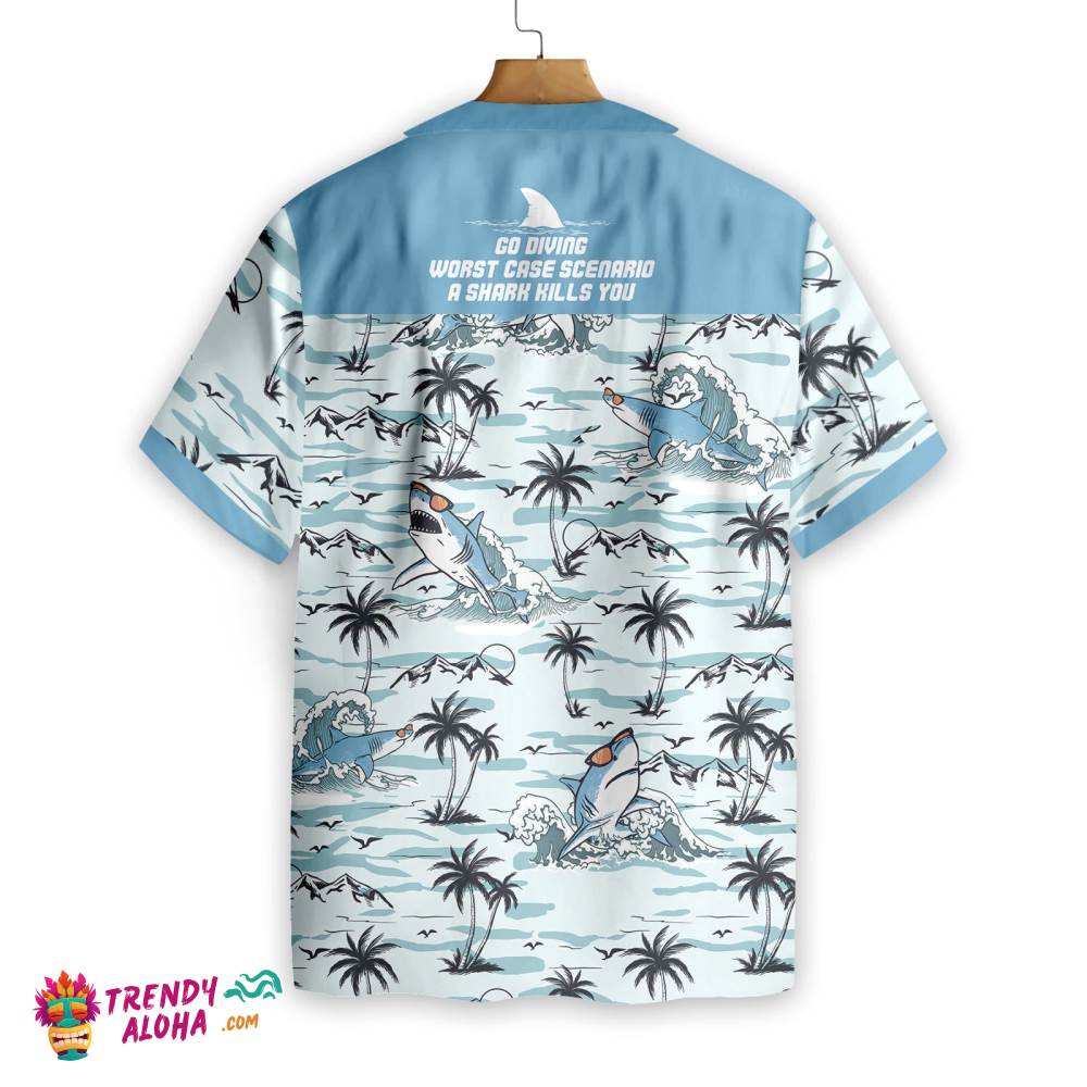 Go Diving Worst Case Scenario A Shark Kills You Hawaiian Shirt
