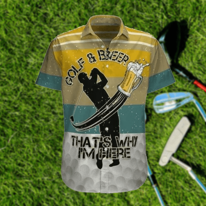 Golf And Beer Thats Why Im Here Hawaiian Shirt