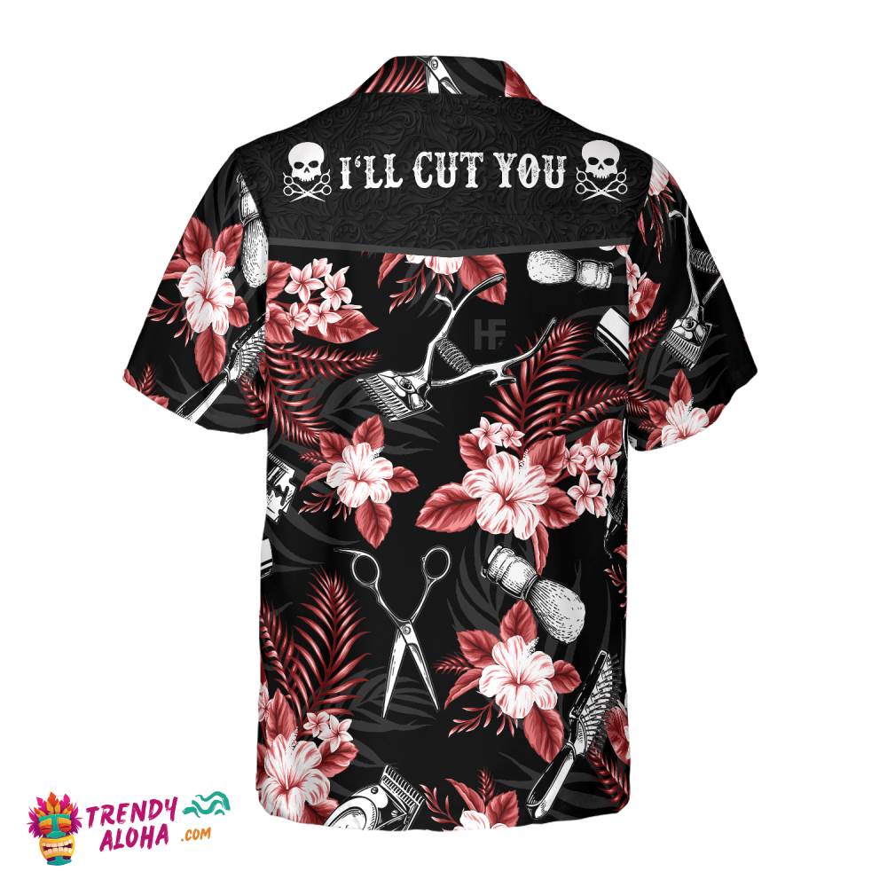 Hair Stylist I’ll Cut You Hawaiian Shirt