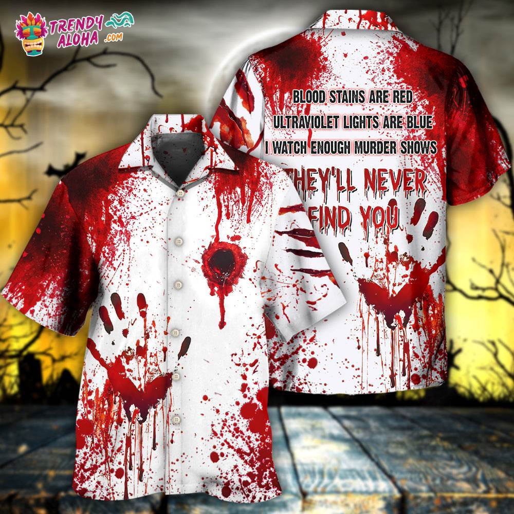 Halloween Blood They’Ll Never Find You Hawaiian Shirt – Trendy Aloha