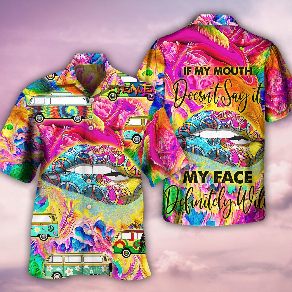 Hippie If My Mouth Doesn’t Say It Hawaiian Shirt