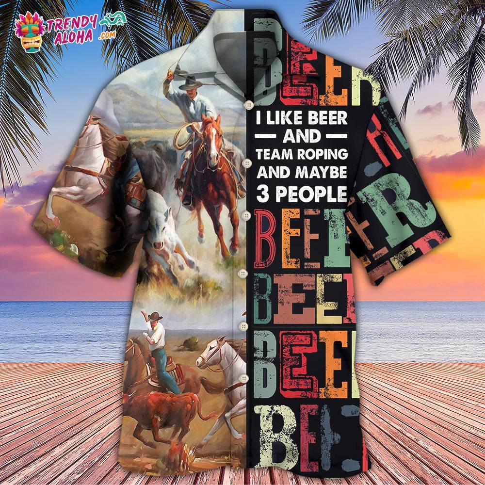Horse Beer I Like Beer And Team Roping Hawaiian Shirt – Trendy Aloha