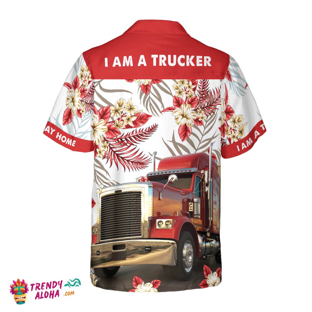 I Am A Trucker Hawaiian Shirt