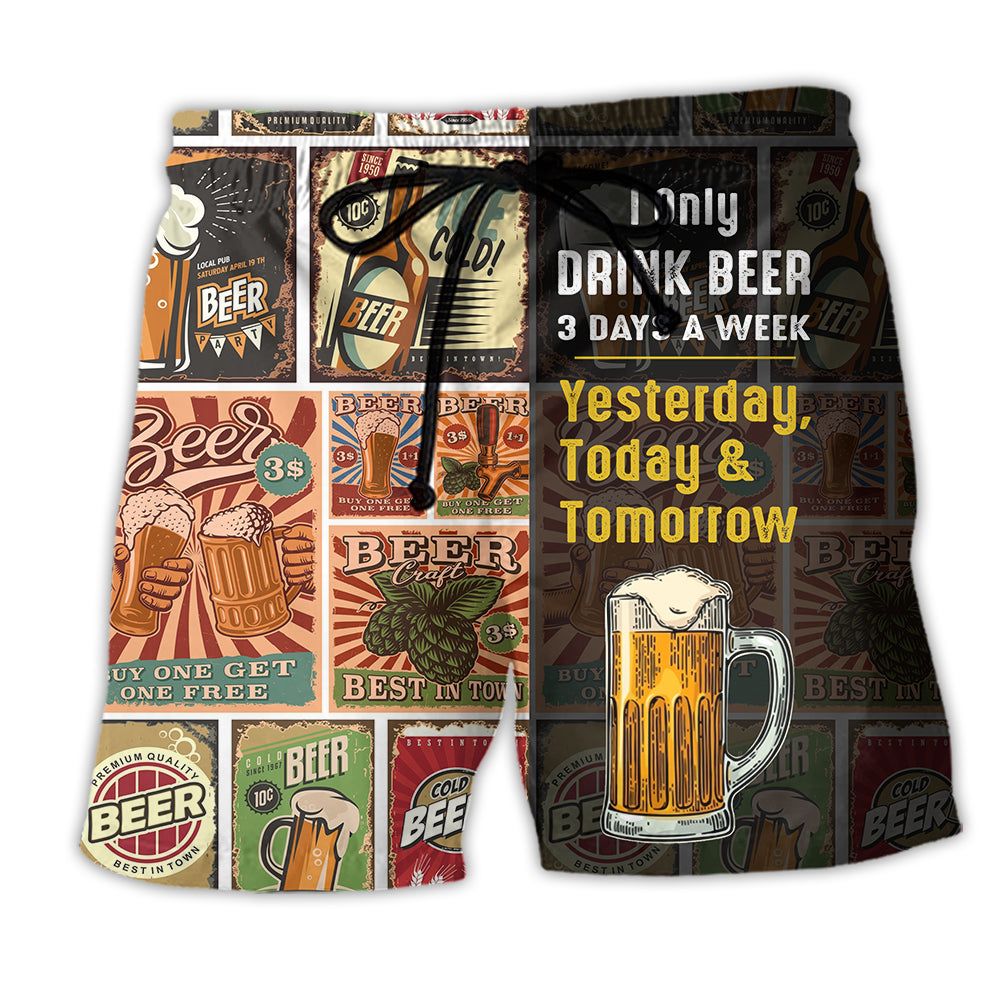 I Only Drink Beer 3 Days A Week Yesterday Today And Tomorrow Trendy Aloha Hawaiian Beach Shorts