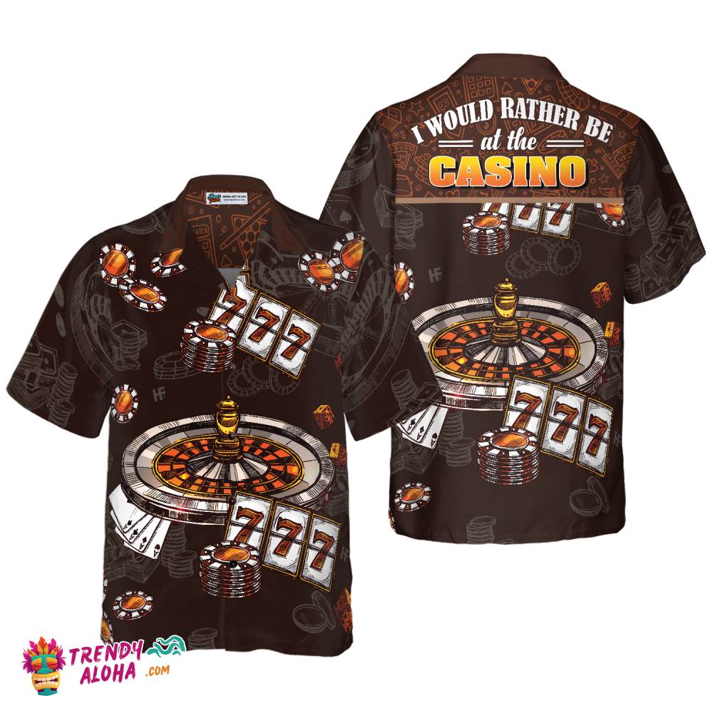 I Would Rather Be At The Casino Hawaiian Shirt