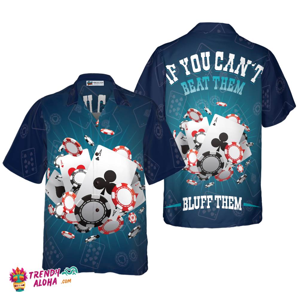 If You Can’t Beat Them Bluff Them Hawaiian Shirt If You Can’t Beat Them Bluff Them Hawaiian Shirt