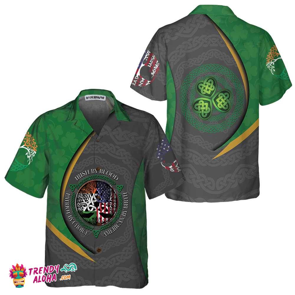Irish By Blood American By Birth Hawaiian Shirt, St. Patricks Day Shirt, Cool St Patrick’s Day Gift