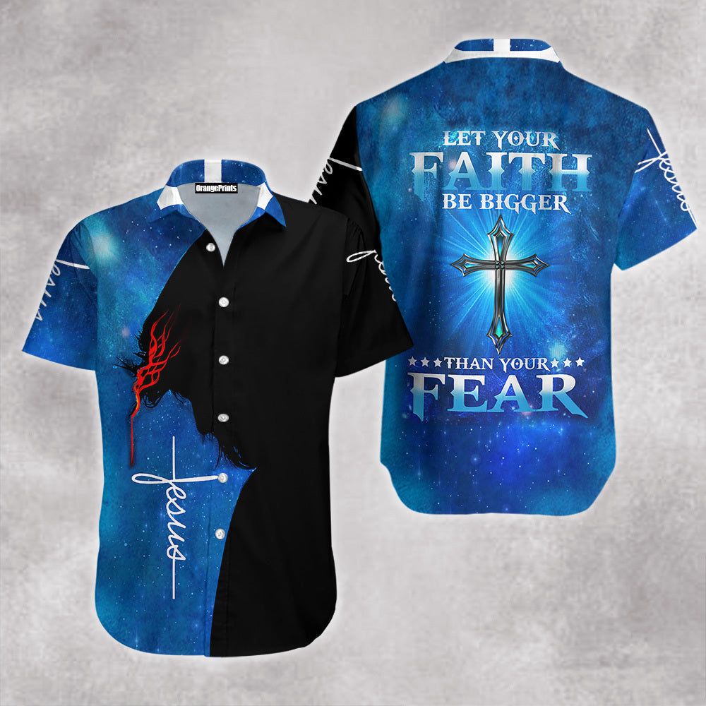 Let Your Faith Be Bigger Than Your Fear Jesus Aloha Hawaiian Shirts For Men And Women |