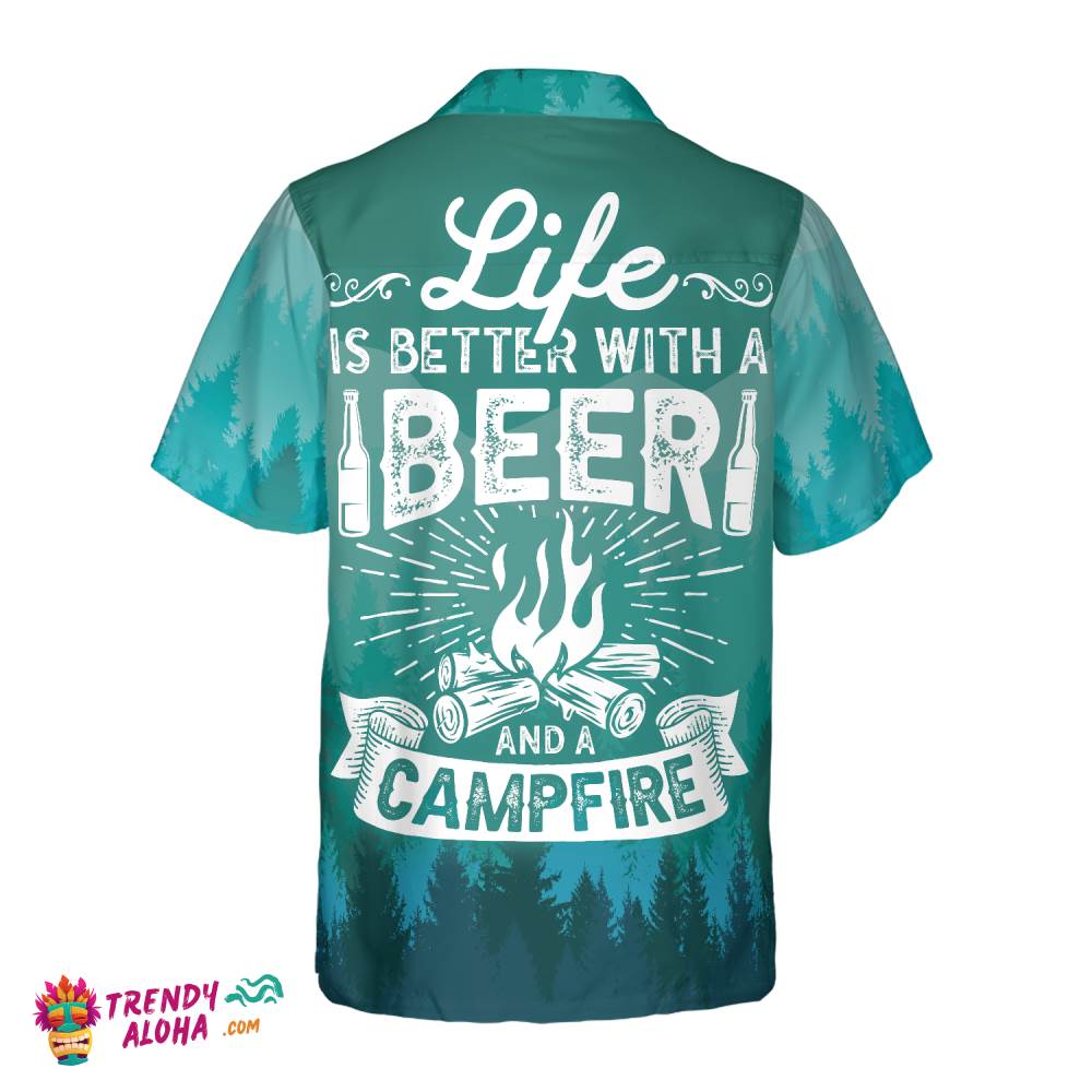 Life Is Better With Beer And A Campfire Hawaiian Shirt