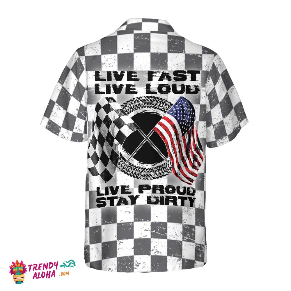 Live Fast Live Loud Live Proud Stay Dirty Hawaiian Shirt