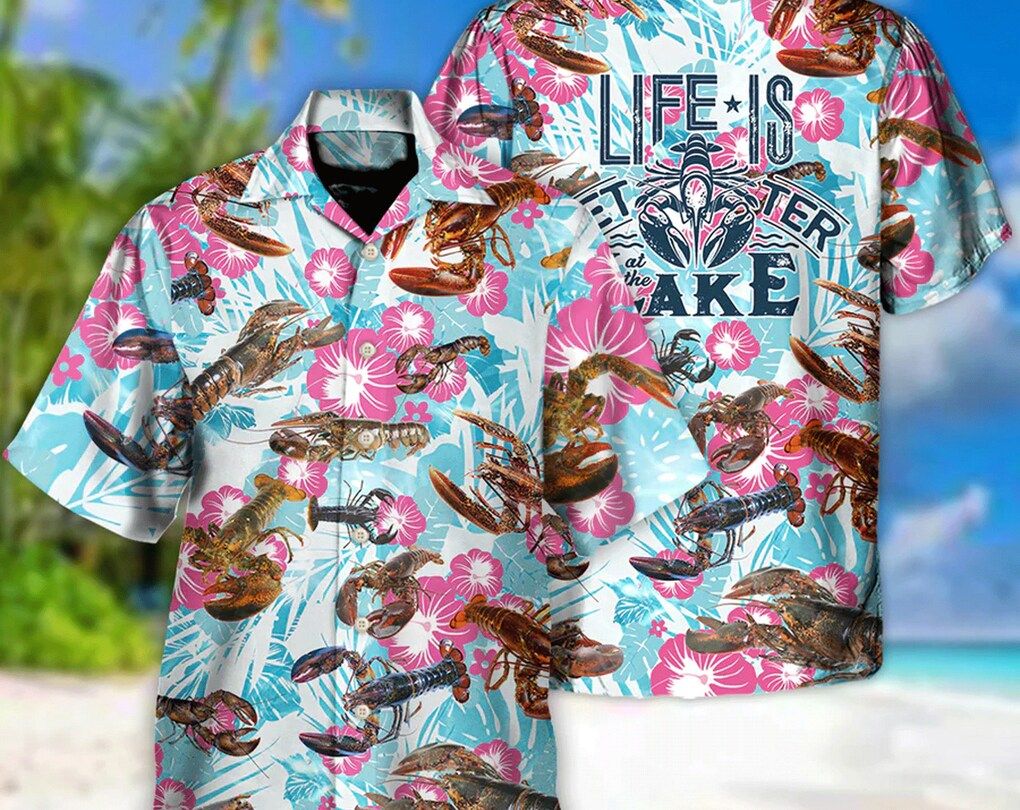 Lobstering Life Is Better At The Lake – Trendy Hawaiian Shirt, Hawaii Shirt Party Summer, Gifts For Bachelor Party, Inspirational Aloha Shirt.