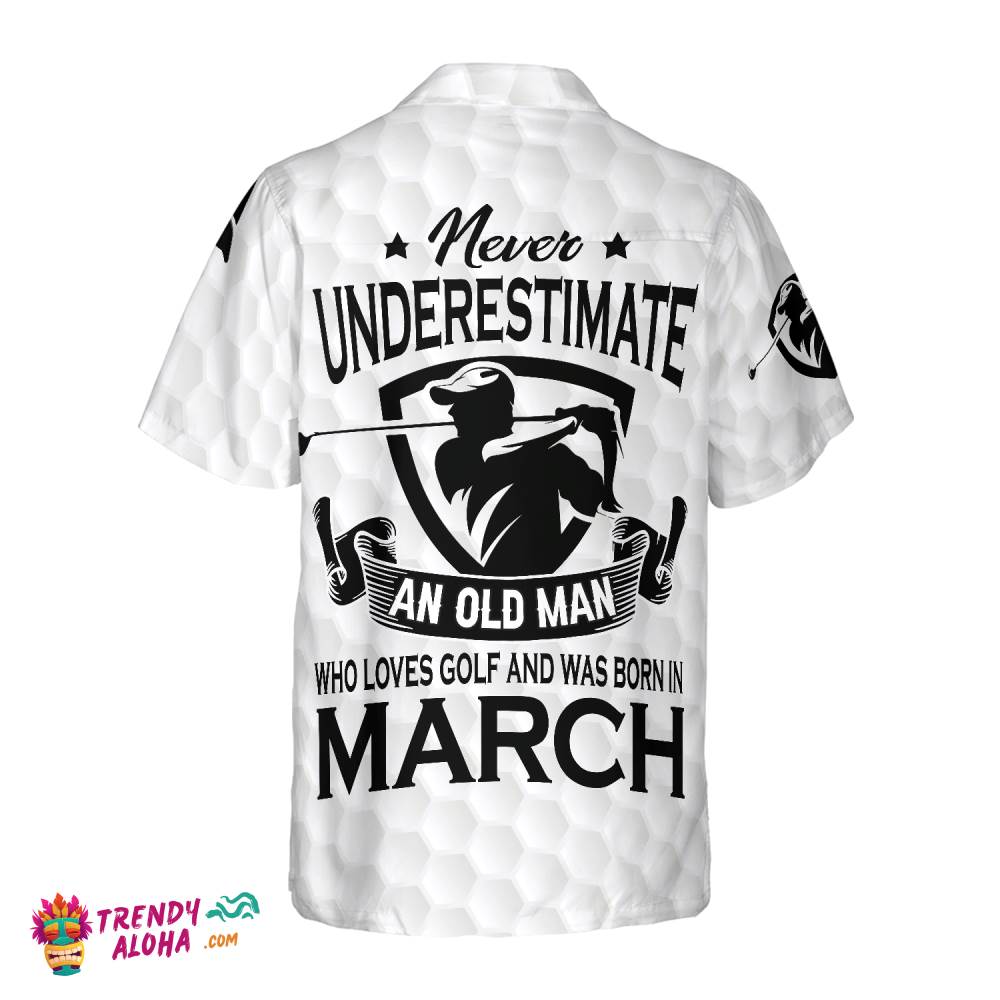 Never Underestimate An Golfer Born In March Golf Hawaiian Shirt
