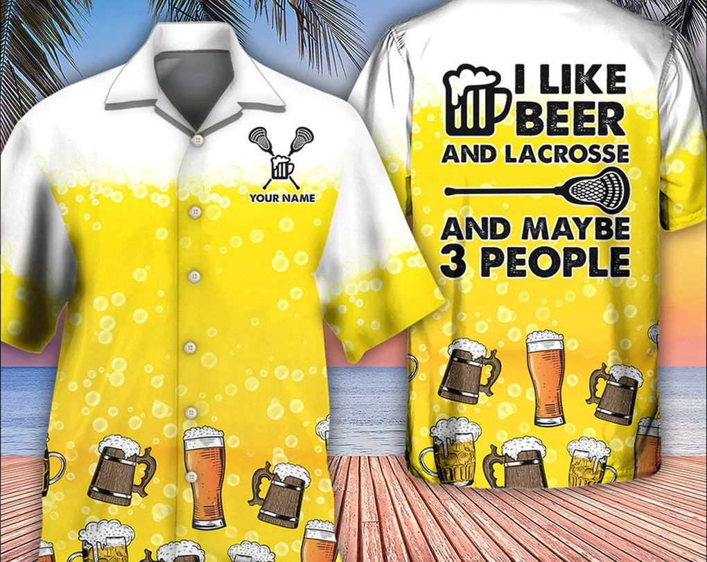 Personalized Name Trendy Hawaiian Shirt, Beer I Like Beer My Lacrosse And Maybe 3 People Personalized, Father’s Day Gift, Hawaii Style.
