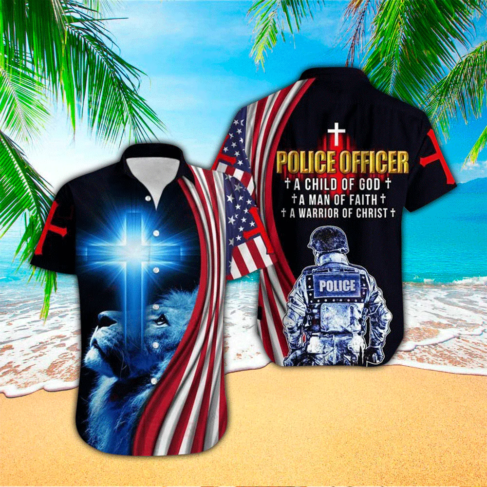Police Officer A Child Of God A Man Of Faith A Warrior Trendy Hawaiian Shirt