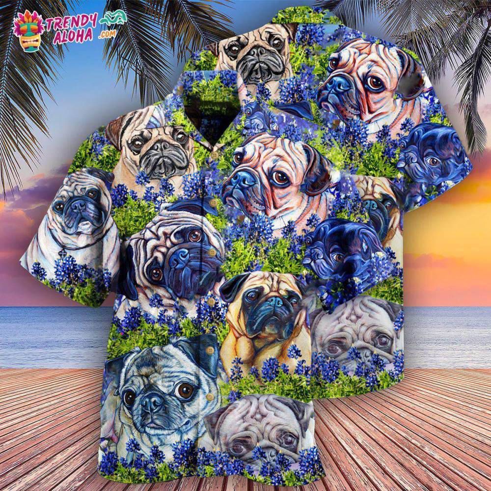 Pug And Beautiful Blue Bonnet Hawaiian Shirt – Trendy Aloha