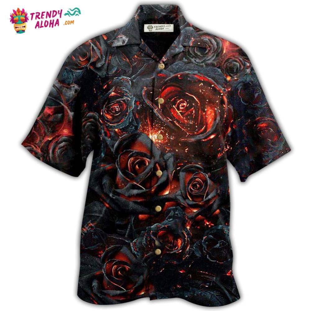 Rose Flowers Life Is Like Burning Rose Hawaiian Shirt – Trendy Aloha