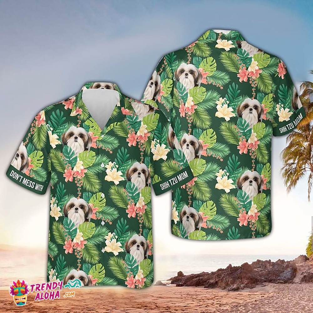 Shih Tzu Hawaiian Shirt Dont Mess With Shih Hawaiian Aloha Beach Shirt