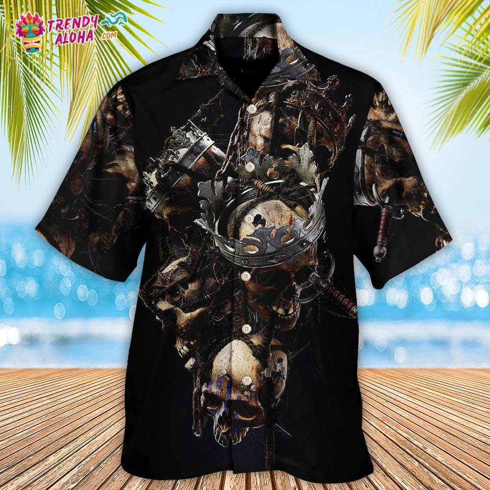 Skull Only In Their Death Can A King Live Forever Hawaiian Shirt – Trendy Aloha
