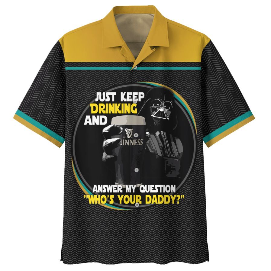 Stars Wars Darth Vader Just Keep Drinking And Answer My Question Who’S Your Daddy Hawaiian Shirt
