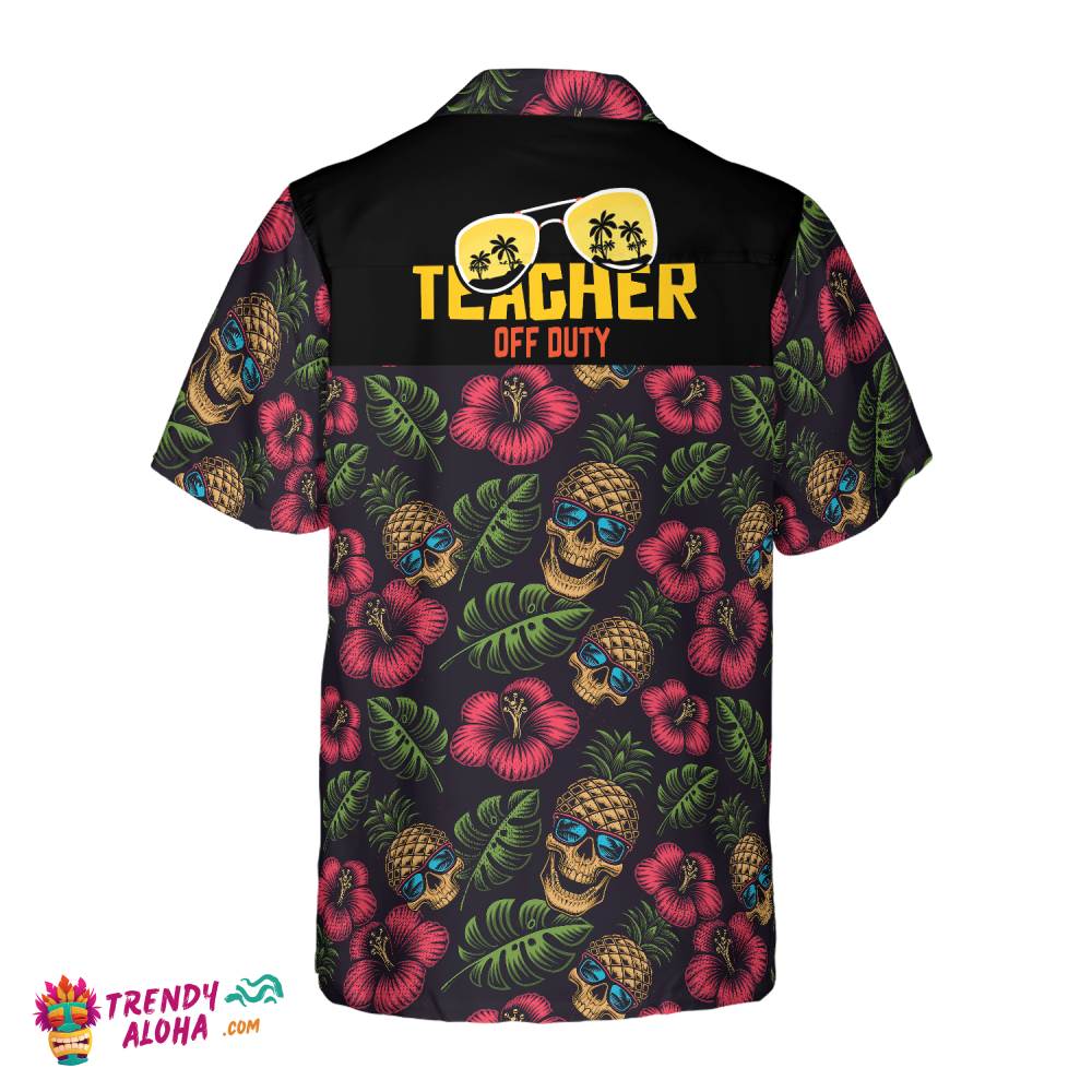Teacher Off Duty Teacher Hawaiian Shirt, Teacher Shirt For Men And Women, Best Gift For Teachers